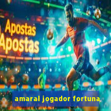 amaral jogador fortuna