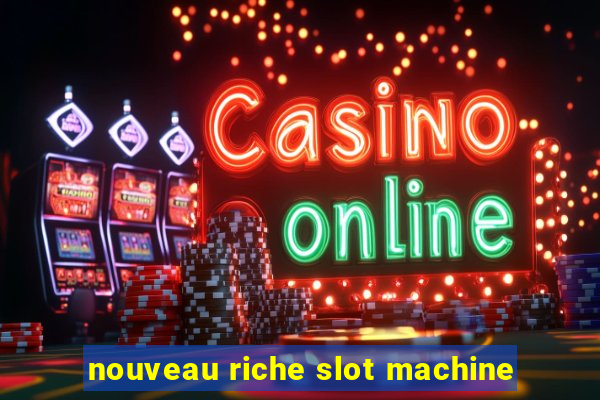 nouveau riche slot machine