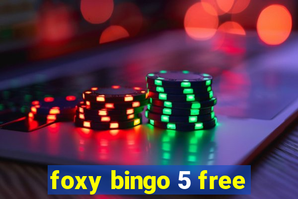 foxy bingo 5 free