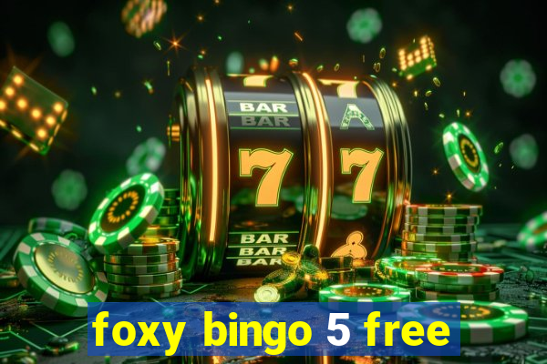 foxy bingo 5 free