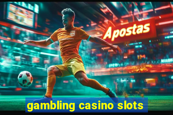 gambling casino slots