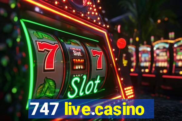 747 live.casino