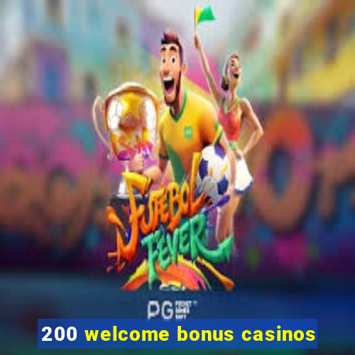 200 welcome bonus casinos