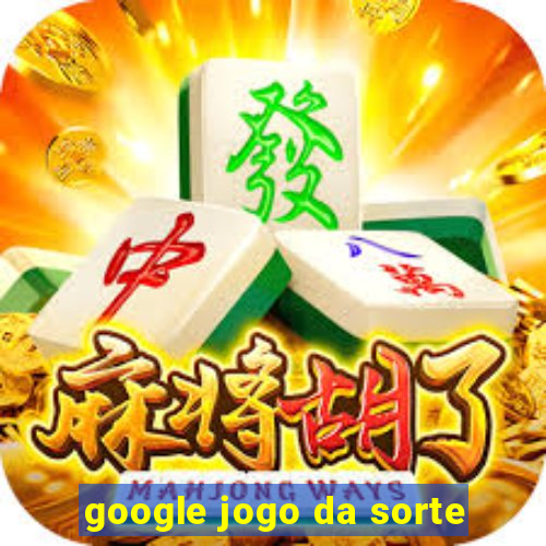 google jogo da sorte