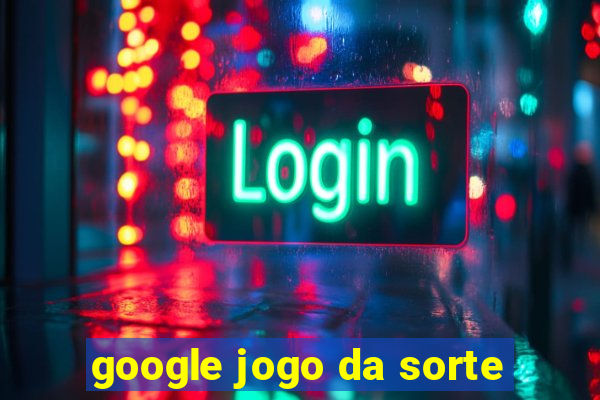 google jogo da sorte