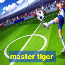 master tiger