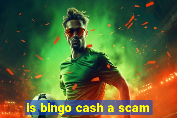 is bingo cash a scam