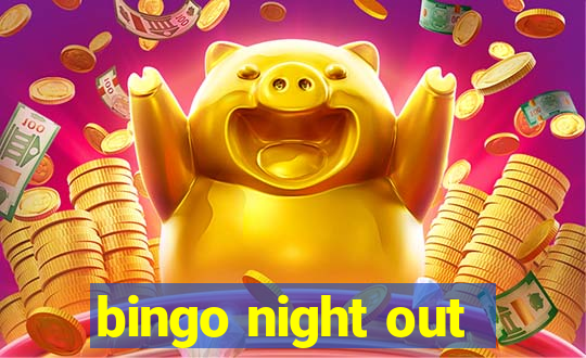 bingo night out