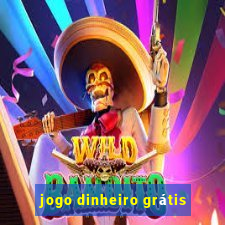 jogo dinheiro grátis