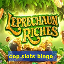 cop slots bingo