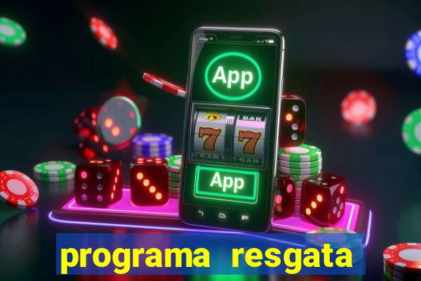 programa resgata brasil é confiável