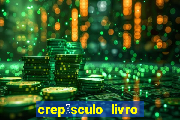 crep煤sculo livro 1 pdf