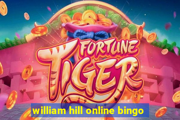 william hill online bingo