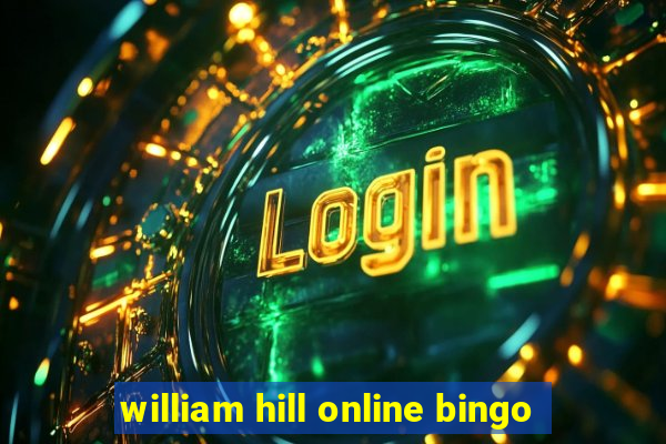 william hill online bingo