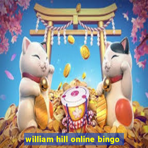 william hill online bingo