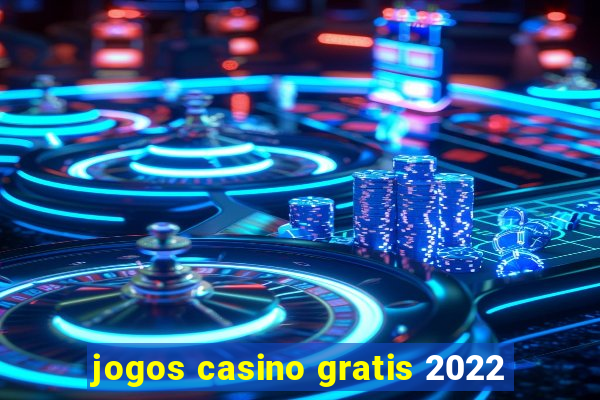 jogos casino gratis 2022