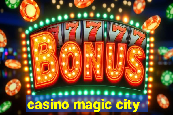 casino magic city