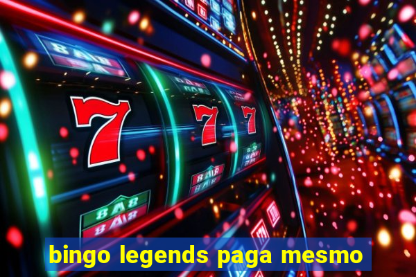 bingo legends paga mesmo