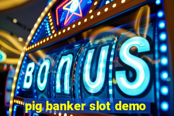 pig banker slot demo