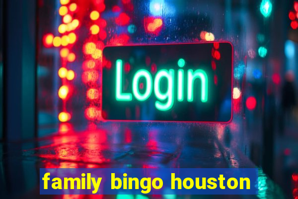 family bingo houston