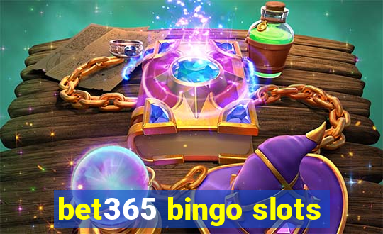 bet365 bingo slots