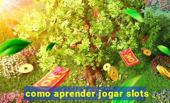 como aprender jogar slots