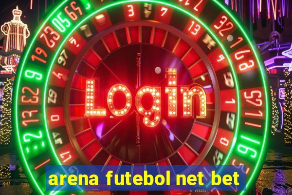 arena futebol net bet