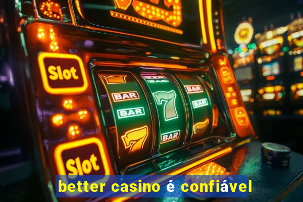 better casino é confiável