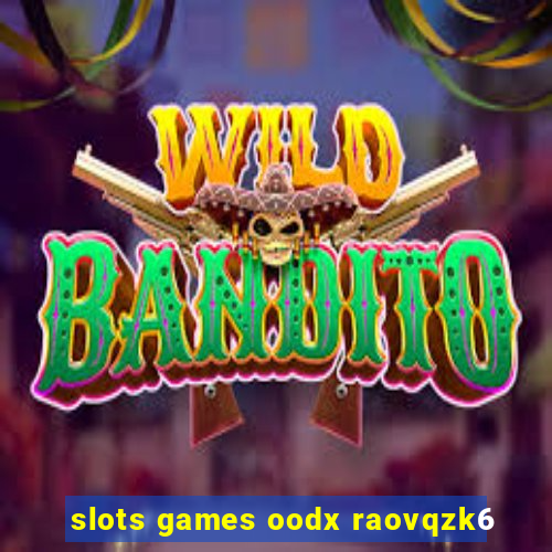 slots games oodx raovqzk6