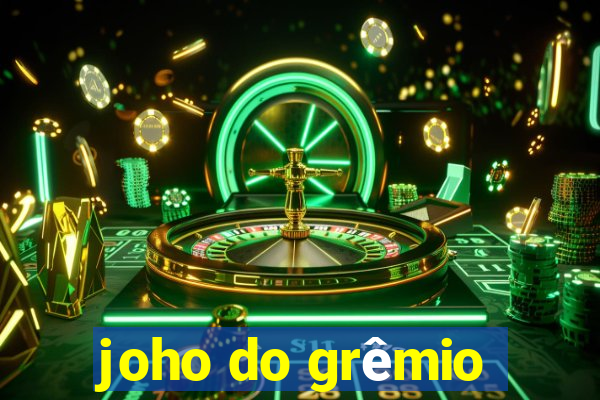 joho do grêmio