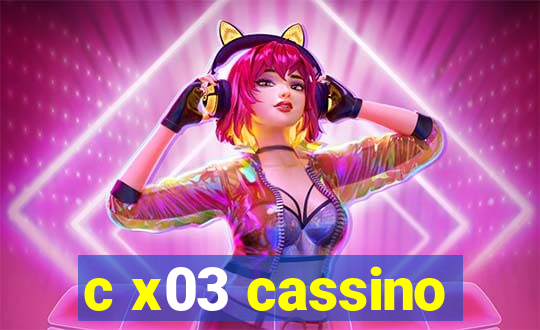 c x03 cassino