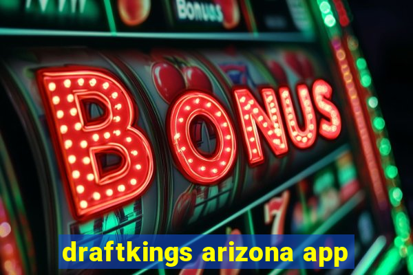 draftkings arizona app