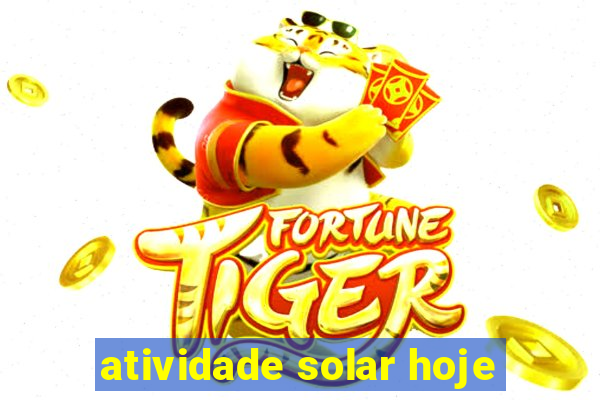 atividade solar hoje