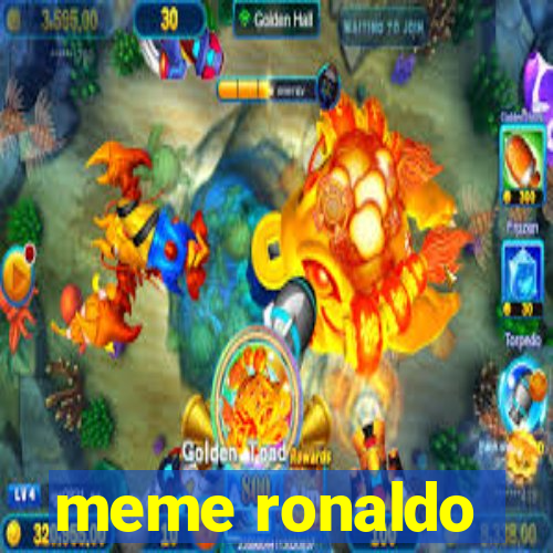 meme ronaldo