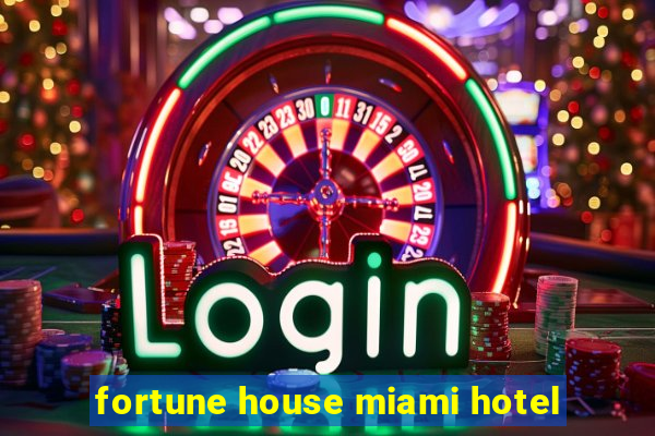 fortune house miami hotel