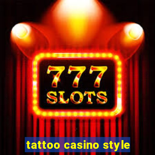 tattoo casino style