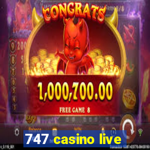 747 casino live