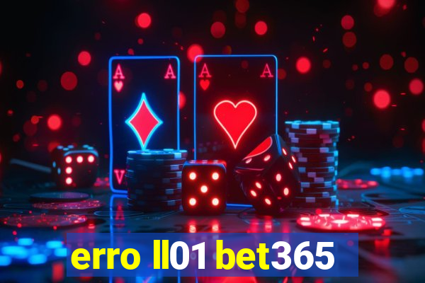 erro ll01 bet365