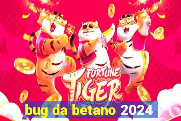 bug da betano 2024