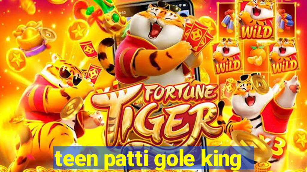 teen patti gole king