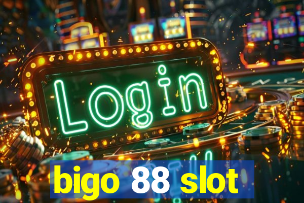 bigo 88 slot