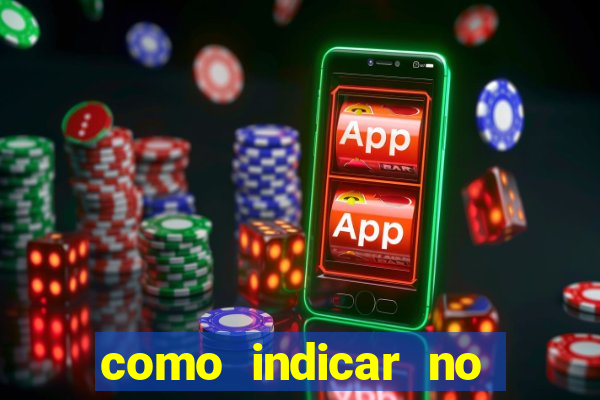 como indicar no estrela bet