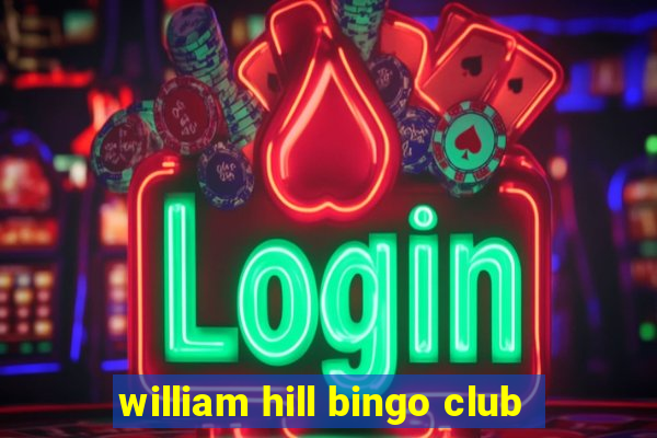 william hill bingo club