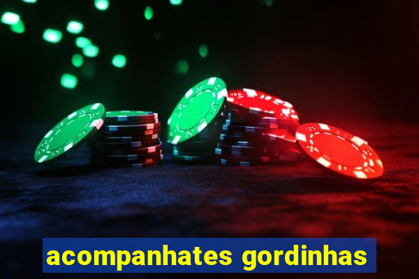 acompanhates gordinhas