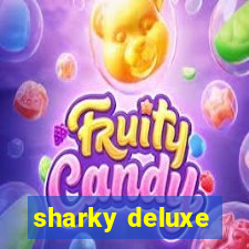 sharky deluxe