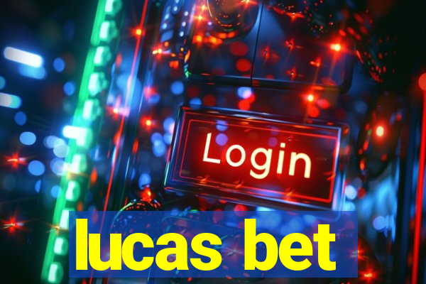 lucas bet