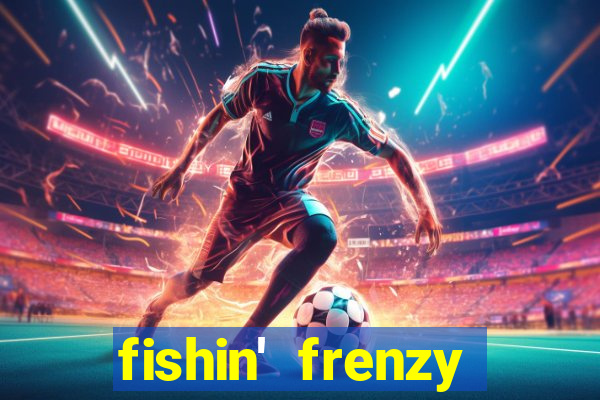 fishin' frenzy fortune spins slots