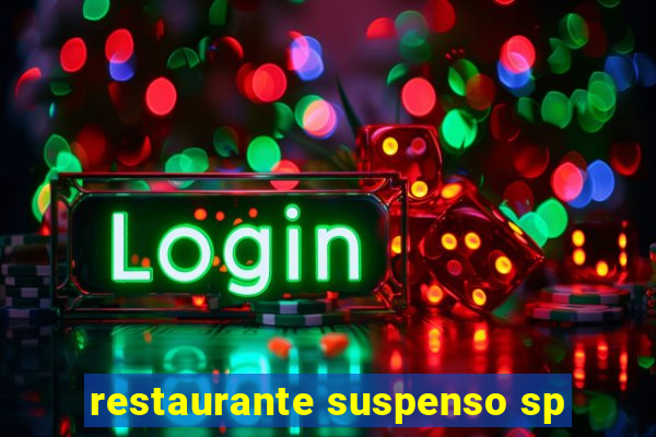 restaurante suspenso sp