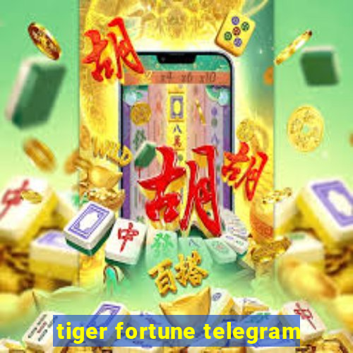 tiger fortune telegram