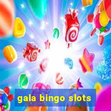 gala bingo slots